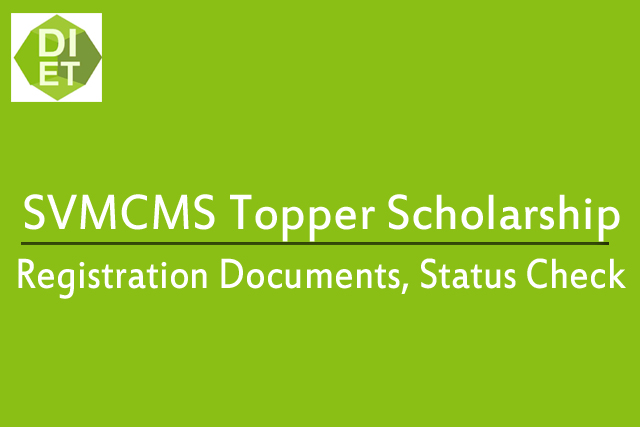 SVMCMS Topper Scholarship registration for Topper, Documents, Status Check